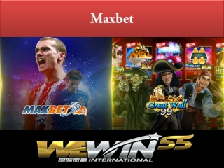 Maxbet is the casino known for giving the maximum opportunity for playing