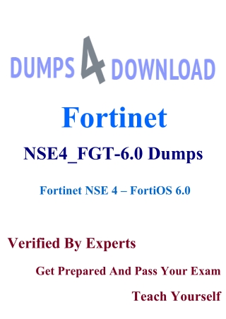 Verified NSE4_FGT-6.0 Dumps | NSE4_FGT-6.0 PDF Question & Answers | Dumps4Download