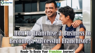 How to Franchise a Business to Become a Successful Franchisor?