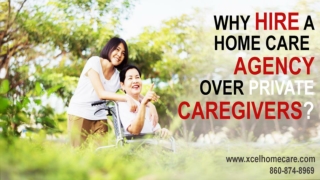 Why Hire A Home Care Agency Over Private Caregivers?