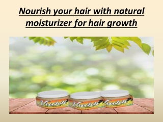 Nourish your hair with natural moisturizer for hair growth