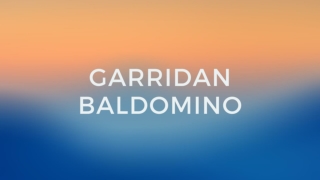 Experience the beauty of life with Garridan Baldomino