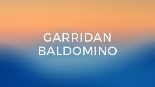 Experience the beauty of life with Garridan Baldomino
