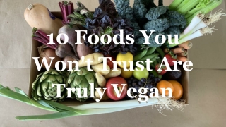 10 Foods You Won't Trust Are Truly Vegan