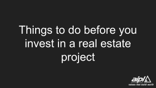 Things to do before you invest in a real estate project