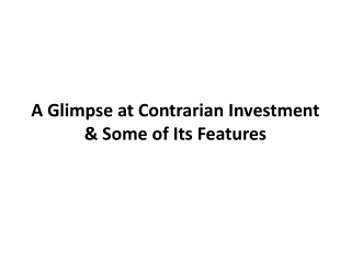 A Glimpse at Contrarian Investment & Some of Its Features