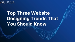 Top Three Website Designing Trends That You Should Know
