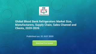 Global Blood Bank Refrigerators Market Size, Manufacturers, Supply Chain, Sales Channel and Clients, 2020-2026