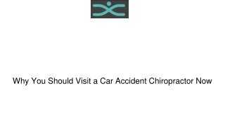 Why You Should Visit a Car Accident Chiropractor Now