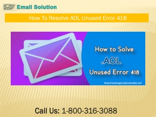 Call - 1-800-316-3088 How To Resolve AOL Unused Error 418