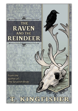 [PDF] Free Download The Raven And The Reindeer By T. Kingfisher