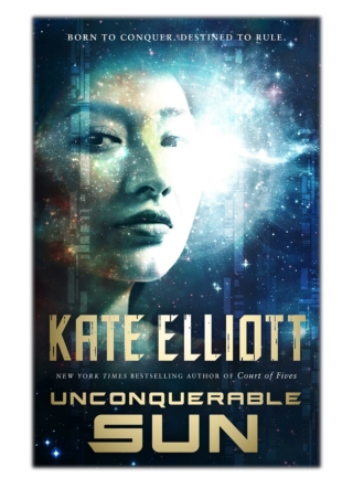 [PDF] Free Download Unconquerable Sun By Kate Elliott