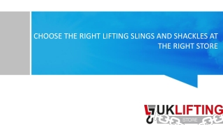 CHOOSE THE RIGHT LIFTING SLINGS AND SHACKLES AT THE RIGHT STORE
