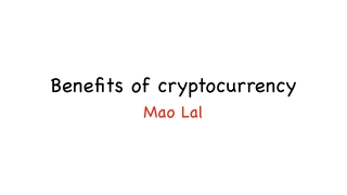 Benefits of cryptocurrency | Mao Lal