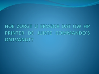 HOE ZORGT U ERVOOR DAT UW HP PRINTER DE JUISTE COMMANDO'S ONTVANGT?