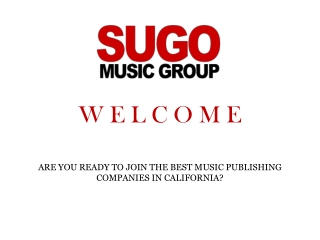 ARE YOU READY TO JOIN THE BEST MUSIC PUBLISHING COMPANIES IN CALIFORNIA?