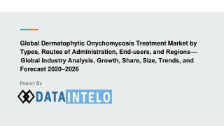 Dermatophytic Onychomycosis Treatment Market growth opportunity and industry forecast to 2026