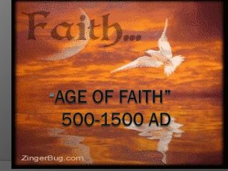 “ Age of Faith” 500-1500 AD