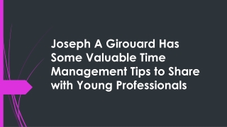 Joseph A Girouard Has Some Valuable Time Management Tips to Share with Young Professionals