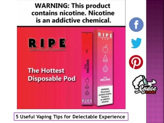 5 Useful Vaping Tips for Delectable Experience
