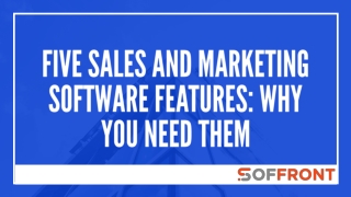 Five sales and marketing software features: Why you need them