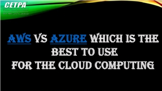 AWS Vs Azure Which Is The Best To Use For The Cloud Computing