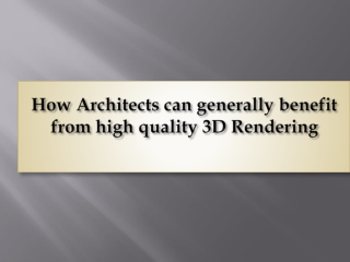 How architects can generally benefit from high quality 3D Rendering