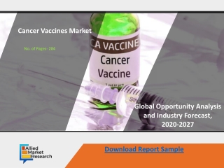 Cancer Vaccines Market to Set Phenomenal Growth in Key Regions by 2027