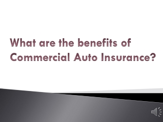 What are the benefits of Commercial Auto Insurance?