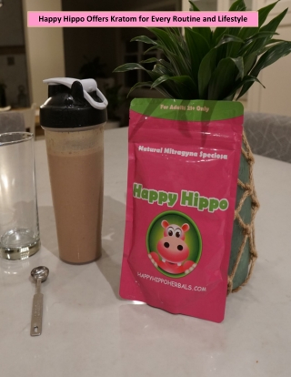 Happy Hippo Offers Kratom for Every Routine and Lifestyle