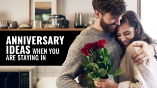 Anniversary Ideas When You Are Staying In