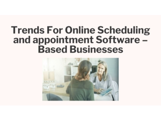 Trends For Online Scheduling and appointment Software – Based Businesses