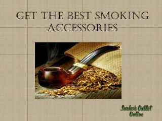 Get The Best Smoking Accessories