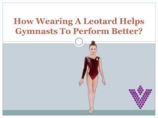 How Wearing A Leotard Helps Gymnasts To Perform Better?