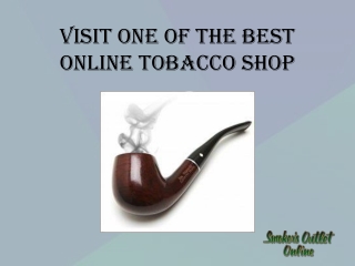 Visit One Of The Best Online Tobacco Shop