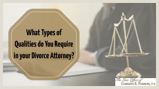 What Types of Qualities do You Require in your Divorce Attorney?