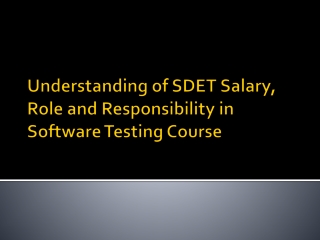 Understanding of SDET Salary, Role and Responsibility in Software Testing Course