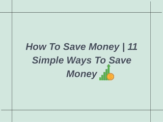 How To Save Money | 11 Simple Ways To Save Money