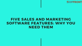 Five sales and marketing software features: Why you need them