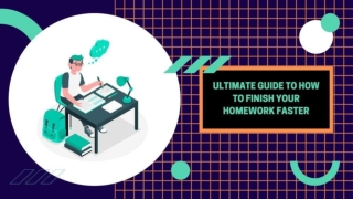 Ultimate Guide to How to Finish Your Homework Faster