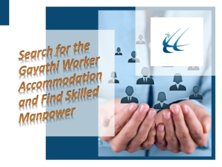 Search for the Gayathi Worker Accommodation and Find Skilled Manpower