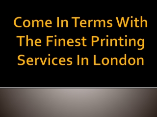 Come In Terms With The Finest Printing Services In London