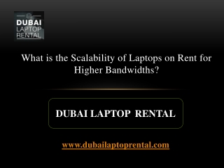 What is the Scalability of Laptops on Rent for Higher Bandwidths?