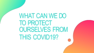 What Can we do to Protect Ourselves from this Covid19?