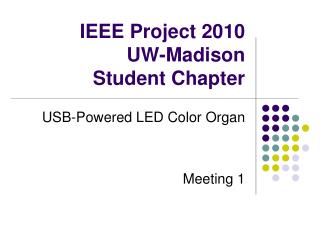 IEEE Project 2010 UW-Madison Student Chapter