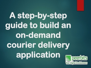 A step-by-step guide to build an on-demand courier delivery application