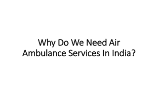 Why Do We Need Air Ambulance Services In India?