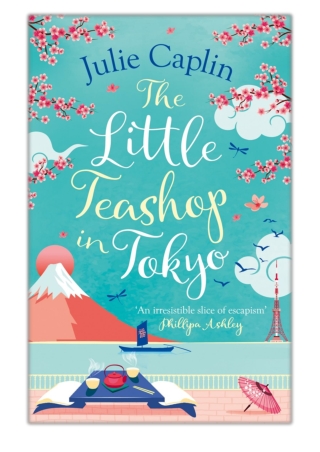 [PDF] Free Download The Little Teashop in Tokyo By Julie Caplin