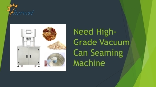 Need High-Grade Vacuum Can Seaming Machine