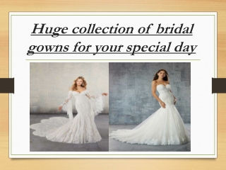 Huge collection of bridal gowns for your special day